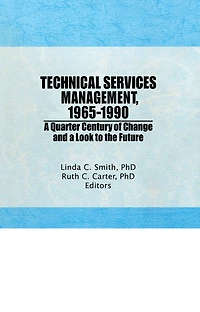 Technical Services Management, 1965-1990: a Quarter Century of Change and Look to the Future