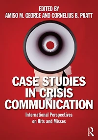 Case Studies Crisis Communication: International Perspectives on Hits and Misses