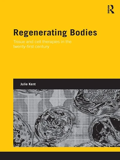 Regenerating Bodies: Tissue and Cell Therapies the Twenty-First Century