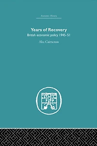Years of Recovery: British Economic Policy 1945-51