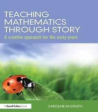 Teaching Mathematics through Story: A creative approach for the early years
