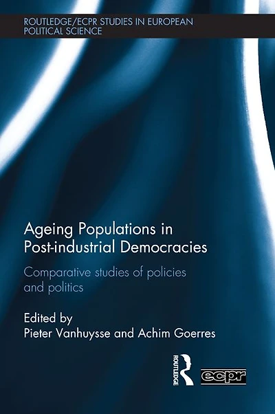 Ageing Populations Post-Industrial Democracies: Comparative Studies of Policies and Politics