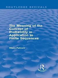 the Meaning of Concept Probability Application to Finite Sequences (Routledge Revivals)