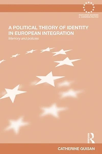 A Political Theory of Identity European Integration: Memory and policies
