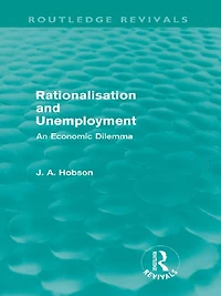 Rationalisation and Unemployment (Routledge Revivals): An Economic Dilemma