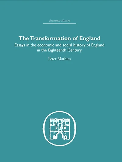 the Transformation of England: Essays Economics and Social History England Eighteenth Century