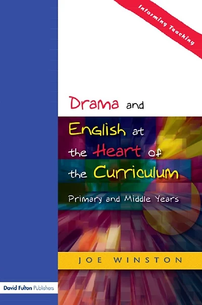 Drama and English at the Heart of Curriculum: Primary Middle Years