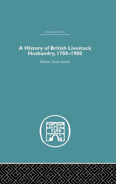 A History of British Livestock Husbandry, 1700-1900