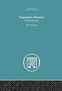 Population Malthus: His Life and Times