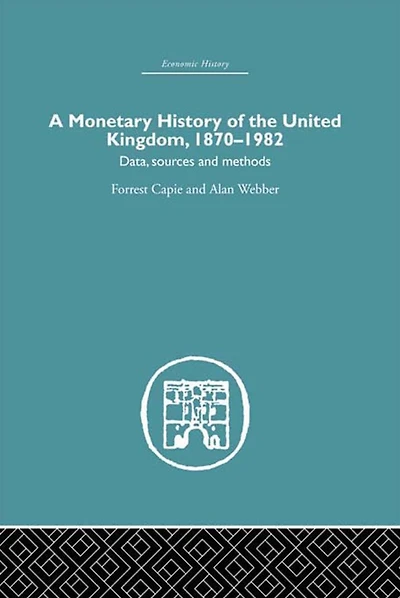 A Monetary History of the United Kingdom: 1870-1982