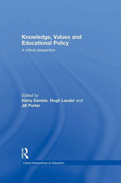 Knowledge, Values and Educational Policy: A Critical Perspective
