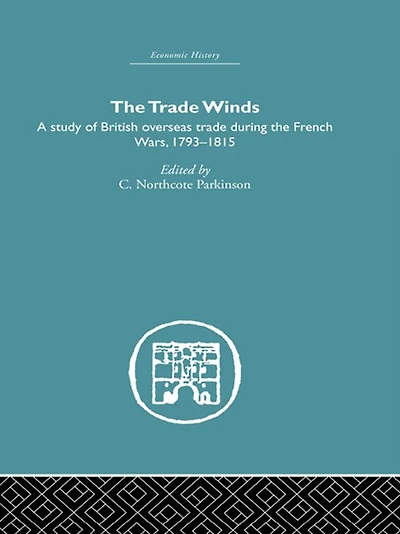the Trade Winds: A Study of British Overseas During French Wars 1793-1815