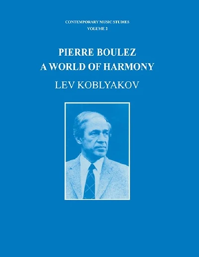 Pierre Boulez: A World of Harmony
