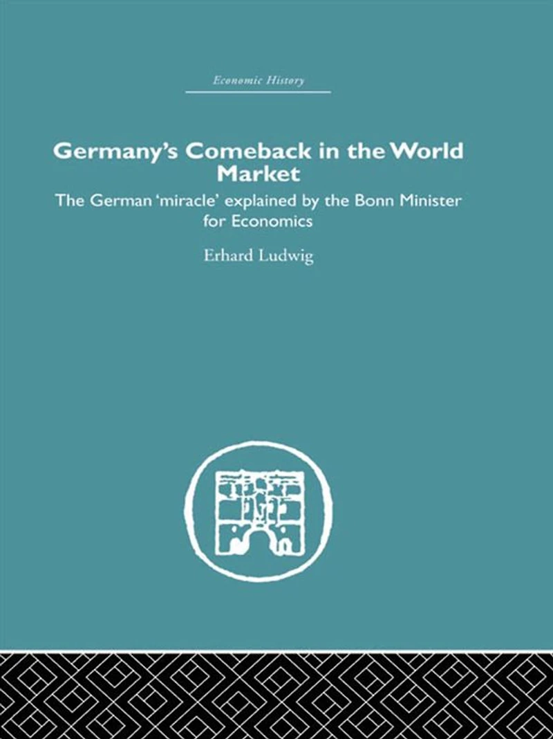 Germany's Comeback the World Market: German 'Miracle' explained by Bonn Minister for Economics