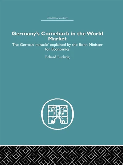Germany's Comeback the World Market: German 'Miracle' explained by Bonn Minister for Economics