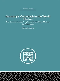 Germany's Comeback the World Market: German 'Miracle' explained by Bonn Minister for Economics