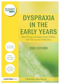 Dyspraxia the Early Years: Identifying and Supporting Children with Movement Difficulties