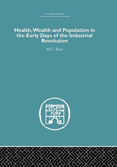 Health, Wealth and Population the Early Days of Industrial Revolution