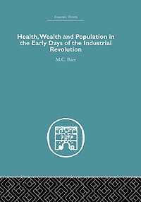 Health, Wealth and Population the Early Days of Industrial Revolution