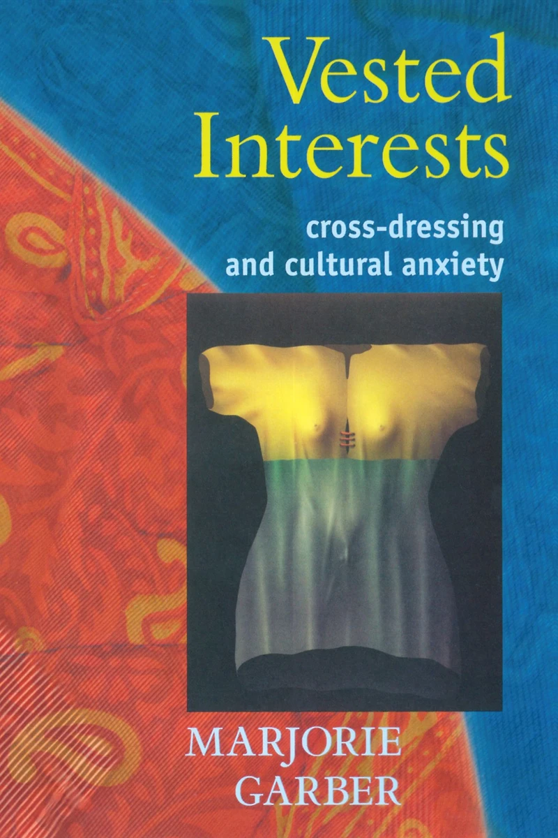 Vested Interests: Cross-dressing and Cultural Anxiety