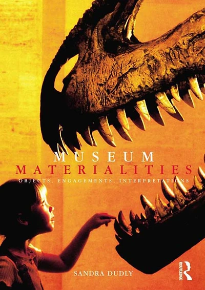 Museum Materialities: Objects, Engagements, Interpretations