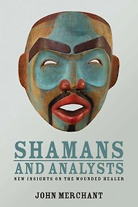 Shamans and Analysts: New Insights on the Wounded Healer