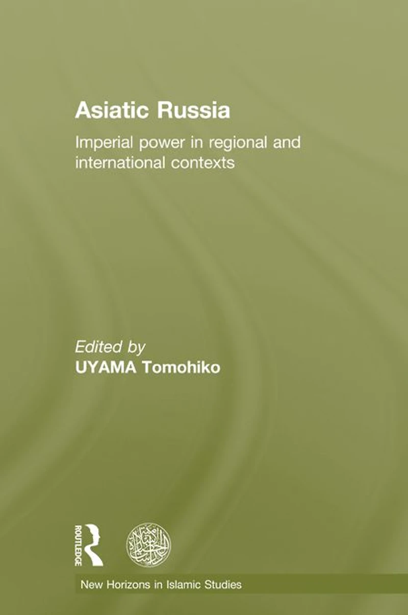 Asiatic Russia: Imperial Power Regional and International Contexts