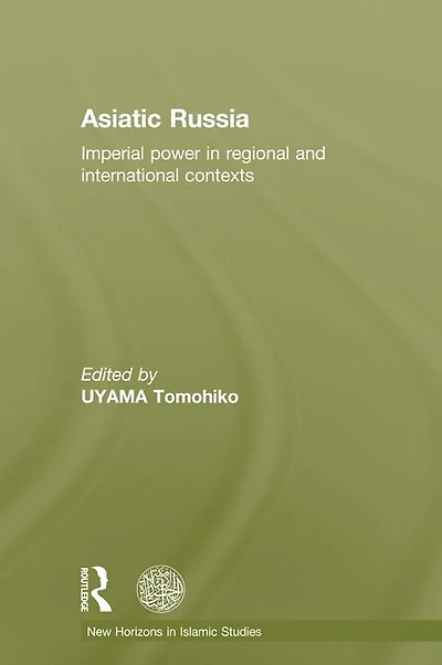 Asiatic Russia: Imperial Power Regional and International Contexts