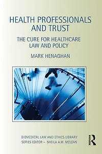Health Professionals and Trust: The Cure for Healthcare Law Policy