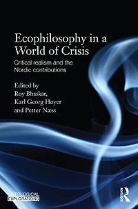Ecophilosophy a World of Crisis: Critical realism and the Nordic Contributions