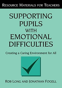 Supporting Pupils with Emotional Difficulties: Creating a Caring Environment for All