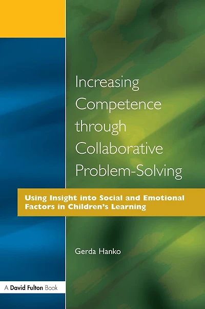 Increasing Competence Through Collaborative Problem-Solving: Using Insight Into Social and Emotional Factors Children's Learning
