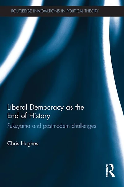 Liberal Democracy as the End of History: Fukuyama and Postmodern Challenges