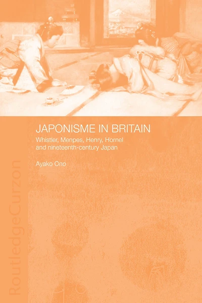 Japonisme Britain: Whistler, Menpes, Henry, Hornel and nineteenth-century Japan