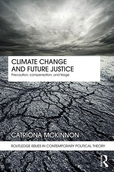 Climate Change and Future Justice: Precaution, Compensation Triage