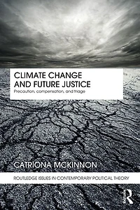 Climate Change and Future Justice: Precaution, Compensation Triage
