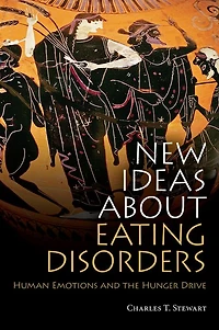 New Ideas about Eating Disorders: Human Emotions and the Hunger Drive