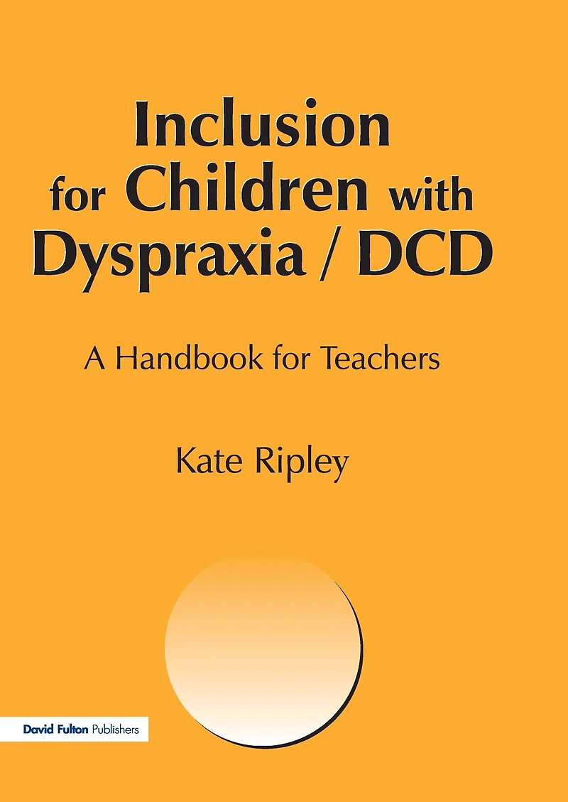 Inclusion for Children with Dyspraxia: A Handbook Teachers
