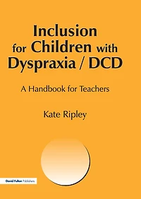 Inclusion for Children with Dyspraxia: A Handbook Teachers