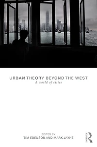 Urban Theory Beyond the West: A World of Cities