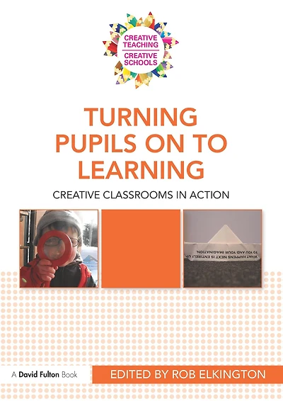 Turning Pupils on to Learning: Creative classrooms action