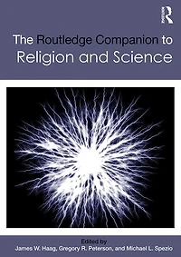 The Routledge Companion to Religion and Science