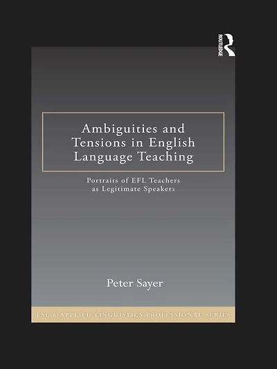 Ambiguities and Tensions English Language Teaching: Portraits of EFL Teachers as Legitimate Speakers