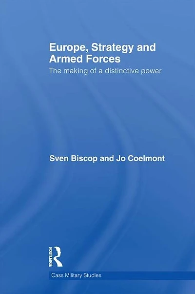 Europe, Strategy and Armed Forces: The making of a distinctive power