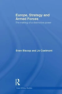 Europe, Strategy and Armed Forces: The making of a distinctive power