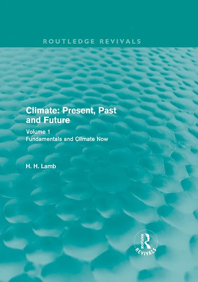 Climate: Present, Past and Future (Routledge Revivals): Volume 1: Fundamentals Climate Now