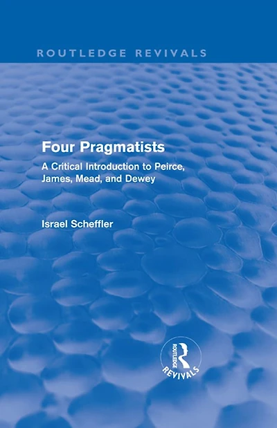 Four Pragmatists: A Critical Introduction to Peirce, James, Mead, and Dewey