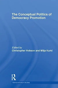 The Conceptual Politics of Democracy Promotion