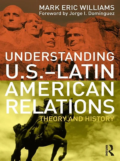 Understanding U.S.-Latin American Relations: Theory and History