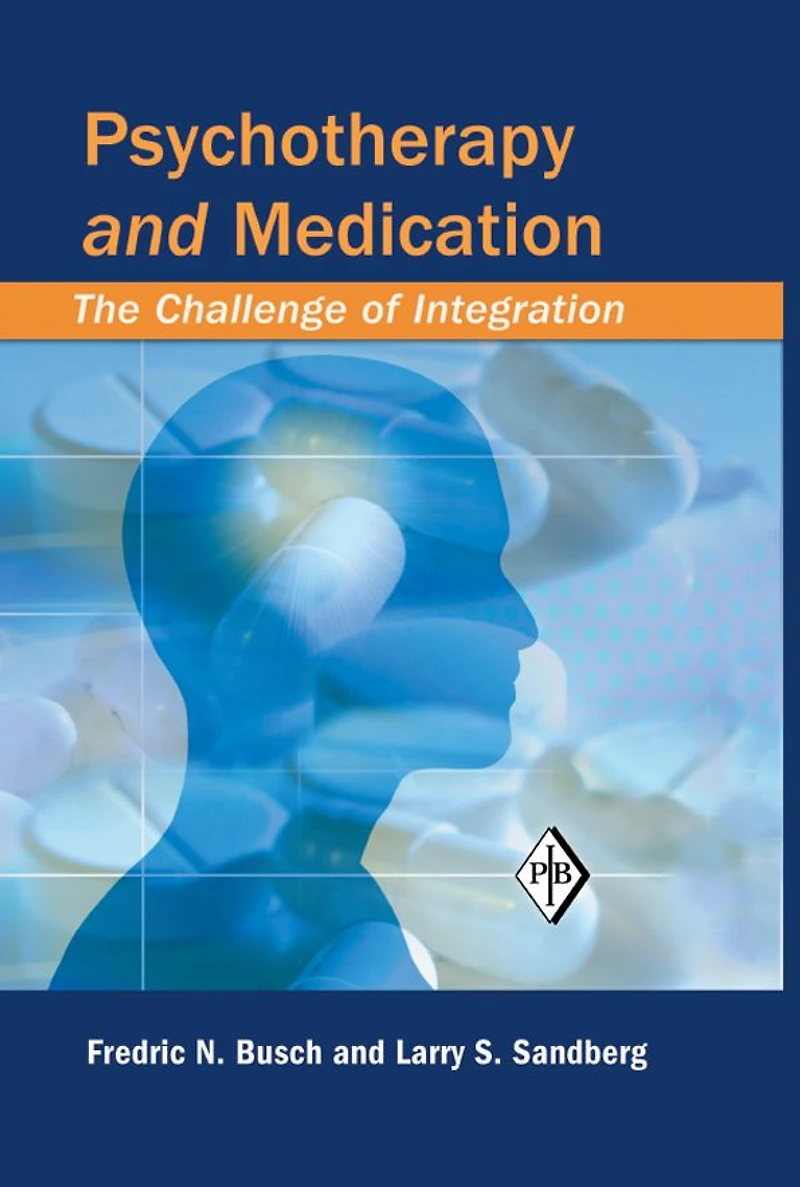 Psychotherapy and Medication: The Challenge of Integration